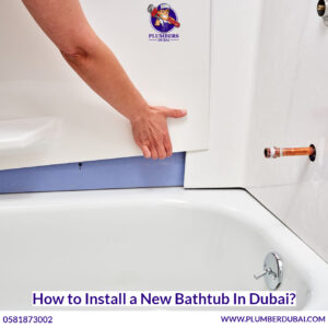 How to Install a New Bathtub In Dubai?