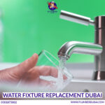 Water Fixture Replacement Dubai