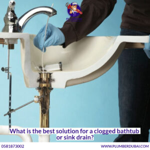 What is the best solution for a clogged bathtub or sink drain?