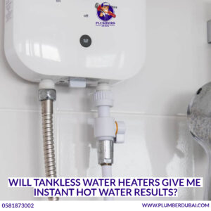 Will tankless water heaters give me instant hot water results?